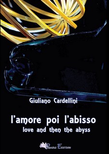 “l’amore poi l’abisso – love and then the abyss” di Giuliano Cardellini