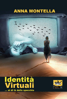 Libri: “IDENTITA’ VIRTUALI… al di là dello specchio” di Anna Montella