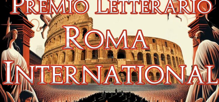 Premio Letterario Roma International sabato 16 marzo al Teatro Ghione