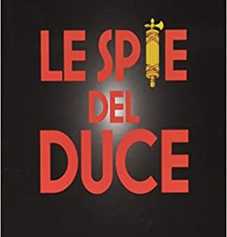 Libri: “Le spie del duce” dell’ambasciatore Domenico Vecchioni