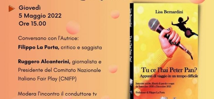 Libri: “Tu ce l’hai Peter Pan? Appunti di viaggio in un tempo difficile” di Lisa Bernardini presso l’Associazione Stampa Estera a Roma